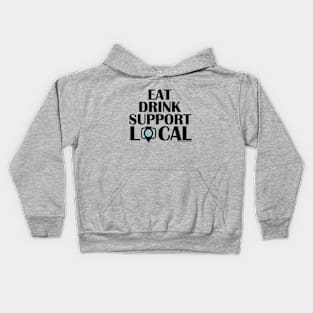 Eat Drink Support Local (Black Font) Kids Hoodie